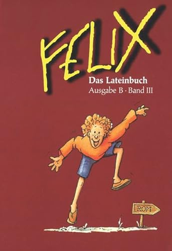 9783766152435: Felix, Ausgabe B fr Bayern, Bd.3, Das Lateinbuch