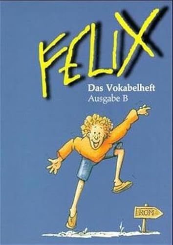 Felix - Ausgabe B. Auf der Grundlage von Felix A: Felix, Ausgabe B für Bayern, Das Vokabelheft - Clement Utz