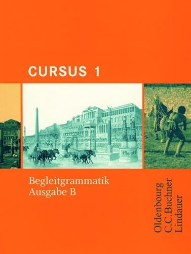 Beispielbild fr Cursus - Ausgabe B. Unterrichtswerk fr Latein: Cursus B 1. Begleitgrammatik zum Verkauf von medimops