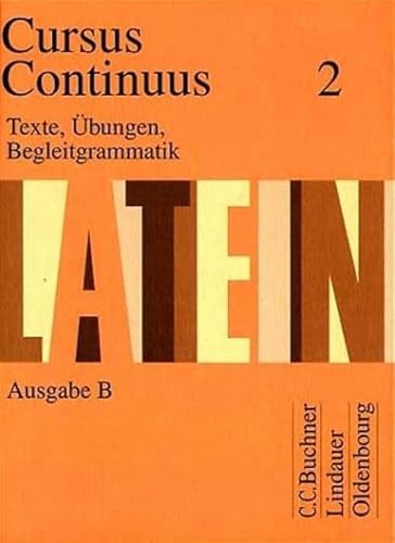 Stock image for Cursus continuus - Ausgabe B. Unterrichtswerk fr Latein als 2. Fremdsprache in Bayern: Cursus Continuus, Ausgabe B fr Bayern, Bd.2, Texte, bungen, Begleitgrammatik: B II for sale by medimops