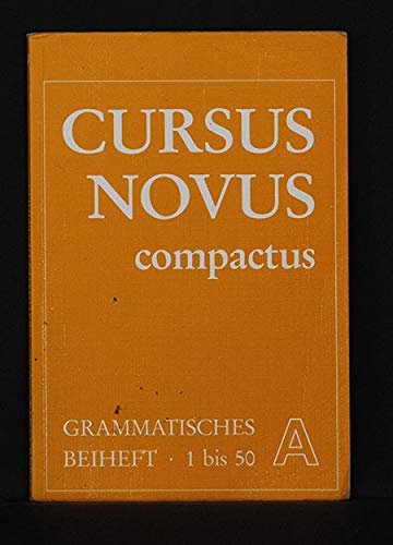 Beispielbild fr Cursus Novus Compactus: Cursus Novus Compactus. Grammatisches Beiheft A. Lektionen 1-50. Fr Latein als zweite Fremdsprache (Lernmaterialien) zum Verkauf von medimops