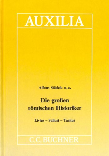 Die grossen rÃ¶mischen Historiker. Livius, Sallust, Tacitus. (Lernmaterialien) (9783766154392) by StÃ¤dele, Alfons; Holzberg, Niklas; Karl, Klaus
