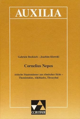 Auxilia: Cornelius Nepos: Attische Staatsmänner aus römischer Sicht: Themistokles, Alkibiades, Thrasybul: 56 - Gabriele Bockisch