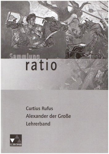 Beispielbild fr Sammlung ratio: Curtius Rufus 'Alexander der Groe', Lehrerband: 1 zum Verkauf von medimops