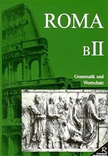 Stock image for Roma, Ausgabe B, Grammatik und Wortschatz for sale by medimops