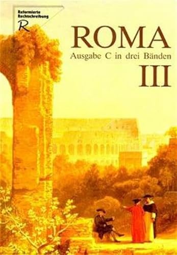 Stock image for Roma C. Unterrichtswerk fr Latein: Roma, Ausgabe C fr Bayern, Bd.3: C III for sale by medimops