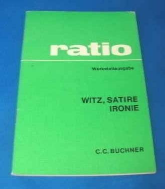 Witz, Satire, Ironie (= ratio werkstattausgabe - herausgegeben von Erich Happ und Klaus Westphalen)