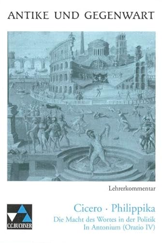 Antike und Gegenwart / Lateinische Texte zur Erschließung europäischer Kultur: Antike und Gegenwart Lehrerkommentar - Bayer, Karl