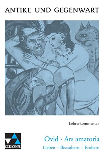 Stock image for Ovid, Ars amatoria. Lieben - Bezaubern - Erobern: Ovid 'Ars amatoria', Lehrerkommentar for sale by medimops