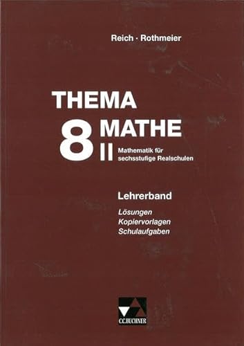 Thema Mathe. Mathematik fur sechsstufige Realschulen: Thema Mathe - neu : 8. Schuljahr, Lehrerband WG II: 8/II (9783766160386) by Unknown Author