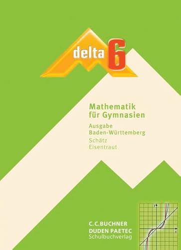 Beispielbild fr delta - Ausgabe fr Baden-Wrttemberg. Mathematik fr Gymnasien: delta B 6. Baden-Wrttemberg. Schlerbuch zum Verkauf von medimops