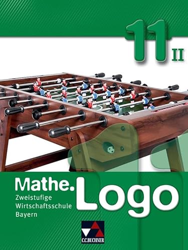 Stock image for Mathe.Logo 11/II Wirtschaftsschule Bayern: Zweistufige Wirtschaftsschule for sale by Revaluation Books