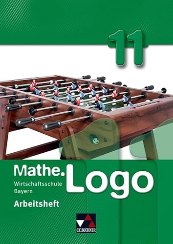Stock image for Mathe.Logo 11/II Arbeitsheft Wirtschaftsschule Bayern -Language: german for sale by GreatBookPrices