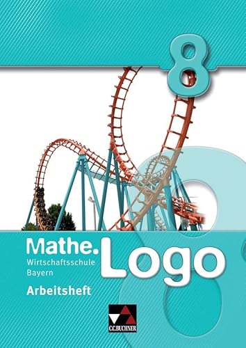 Beispielbild fr Mathe.Logo 8. Arbeitsheft. Wirtschaftsschule Bayern -Language: german zum Verkauf von GreatBookPrices