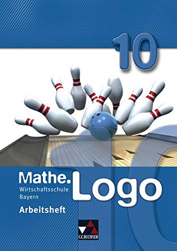 Stock image for MatheLogo 10 Arbeitsheft Wirtschaftsschule Bayern for sale by PBShop.store US