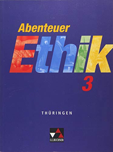 Imagen de archivo de Abenteuer Ethik - Thringen / Abenteuer Ethik 3: Unterrichtswerk fr Ethik / Fr die Jahrgangsstufen 9/10 a la venta por medimops