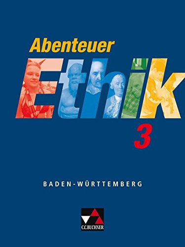 9783766166395: Abenteuer Ethik 3. Schlerband. Baden-Wrttemberg: Unterrichtswerk fr Ethik an Gymnasien. Fr die Jahrgangsstufen 9/10