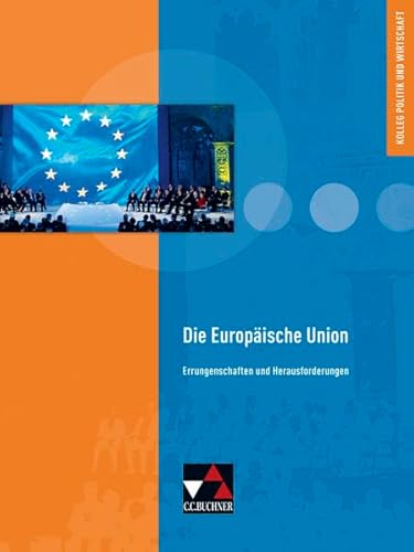 Beispielbild fr Kolleg Politik und Wirtschaft: Die Europische Union: Errungenschaften und Herausforderungen. Kolleg Politik und Wirtschaft. Unterrichtswerk fr die Oberstufe zum Verkauf von medimops