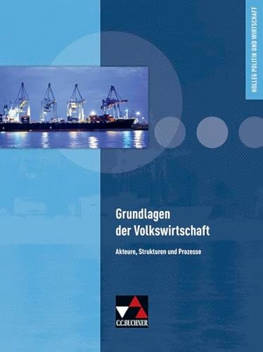 Beispielbild fr Kolleg Politik und Wirtschaft: Grundlagen der Volkswirtschaft. Akteure, Strukturen und Prozesse: Kolleg Politik und Wirtschaft. Unterrichtswerk fr die Oberstufe zum Verkauf von medimops