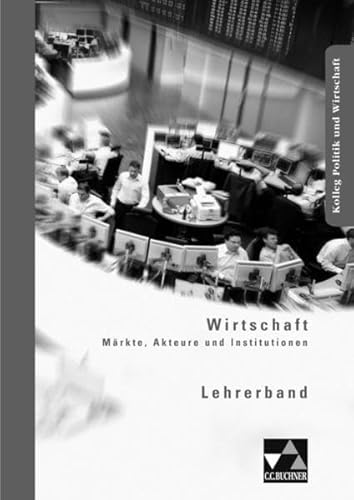 9783766168511: Kolleg Politik und Wirtschaft / Lehrerband: Unterrichtswerk fr die Oberstufe / zu Wirtschaft