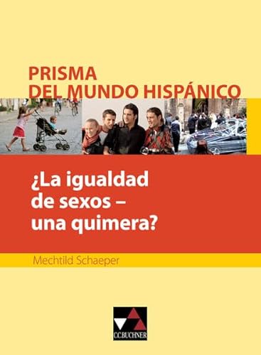 Stock image for La igualdad de sexos - una quimera? Prisma del mundo hispanico for sale by medimops