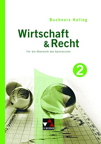 Imagen de archivo de Buchners Kolleg Wirtschaft & Recht - neu: Buchners Kolleg Wirtschaft & Recht 2. Neuausgabe: Fr die Oberstufe des Gymnasiums a la venta por medimops