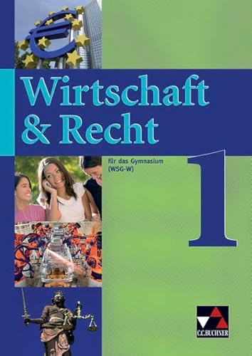 Wirtschaft & Recht (WSG-W): Wirtschaft & Recht 1. Mittelstufe Gymnasium WSG-W: Bayern - Bauer, Gotthard, Demel, Michael