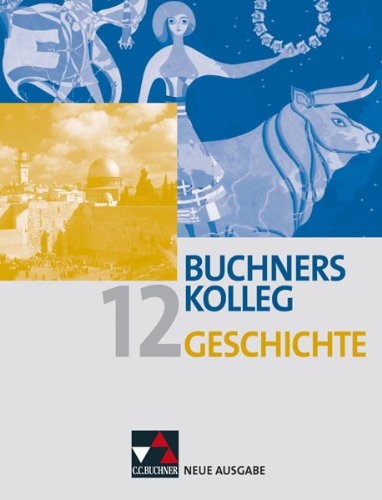 Imagen de archivo de Buchners Kolleg Geschichte 12 Neue Ausgabe Bayern: Gesamtschule, Gymnasium SEK II a la venta por medimops