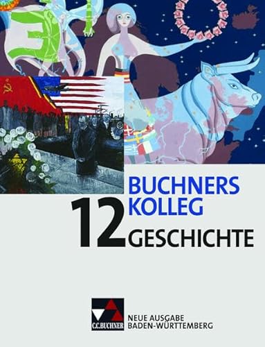 Imagen de archivo de Buchners Kolleg Geschichte, Neue Ausgabe Baden-Wrttemberg : 12. Jahrgangsstufe a la venta por medimops