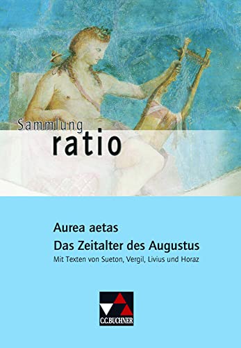 Stock image for Sammlung ratio: Aurea aetas - Das Zeitalter des Augustus: Die Klassiker der lateinischen Schullektre / Mit Texten von Sueton, Vergil, Livius und Horaz: 9 for sale by medimops