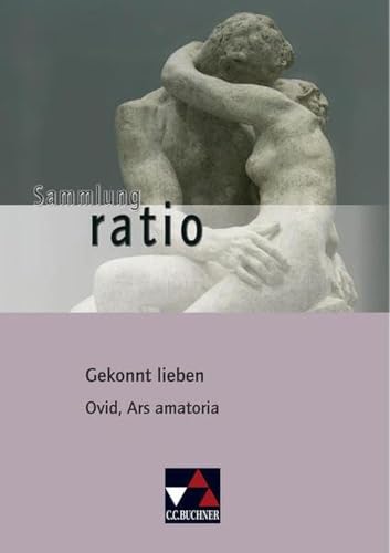 Beispielbild fr Sammlung ratio: Gekonnt lieben: Ovid, Ars amatoria: 14 zum Verkauf von medimops