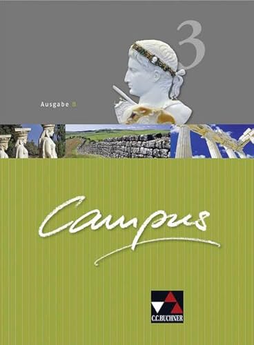 Campus - Ausgabe B. Gesamtkurs für Latein in vier Bänden: Campus Ausgabe B 3 Lehrbuch - Utz, Clement, Kammerer, Andrea