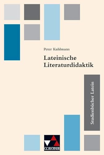 Studienbücher Latein: Lateinische Literaturdidaktik: 1 - Peter Kuhlmann