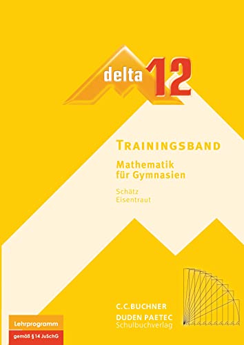 Beispielbild fr delta - neu: delta 12 Mathematik Trainingsband. Bayern Gymnasium zum Verkauf von medimops