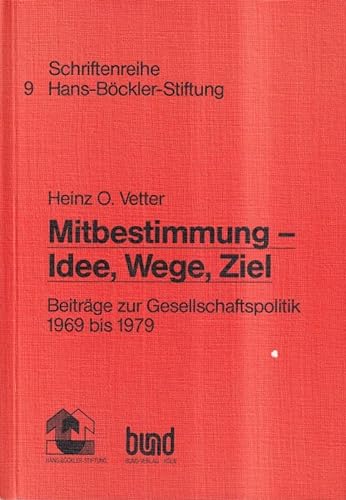 Stock image for Mitbestimmung, Idee, Wege, Ziel : Beitr. zur Gesellschaftspolitik 1969 - 1979. for sale by medimops