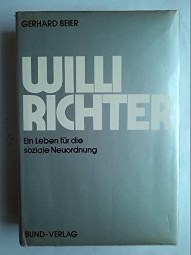 Beispielbild fr Willi Richter. Ein Leben fr die soziale Neuordnung. zum Verkauf von Antiquariat Kai Gro