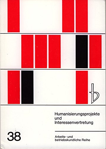 Stock image for Humanisierungsprojekte und Interessenvertretung: Informationen u. Hinweise (Handlungsanleitungen) fr betriebl. u. gewerkschaftl. Interessenvertreter zur Durchfhrung u. Kontrolle von Projekten im Rahmen d. "Aktionsprogramms Forschung zur Humanisierung de for sale by Bernhard Kiewel Rare Books