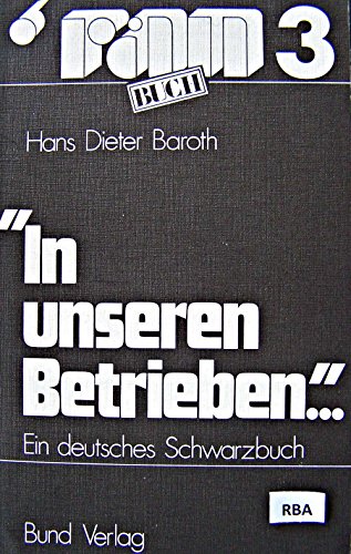 9783766302489: In unseren Betrieben: Ein Schwarzbuch ber deutsche Betriebe ('ran Buch)