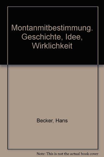 Beispielbild fr Montanmitbestimmung. Geschichte, Idee, Wirklichkeit zum Verkauf von medimops