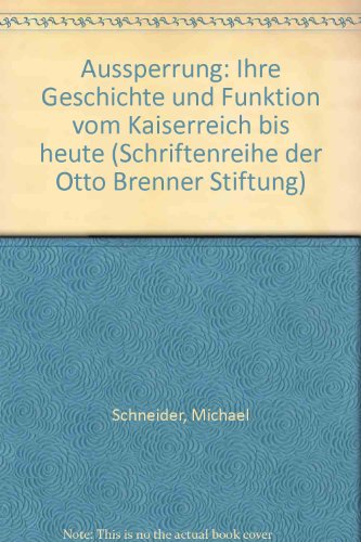 Aussperrung: Ihre Geschichte und Funktion vom Kaiserreich bis heute (Schriftenreihe der Otto Brenner Stiftung)