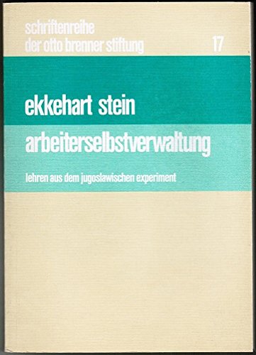 Arbeiterselbstverwaltung: Lehren aus d. jugoslaw. Experiment (Schriftenreihe der Otto Brenner Stiftung) (German Edition) (9783766304223) by Stein, Ekkehart