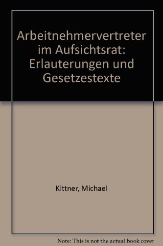 Beispielbild fr Arbeitnehmervertreter im Aufsichtsrat : Erl. u. Gesetzestexte. Michael Kittner ; Harald Fuchs ; Ulrich Zachert. Hrsg. von d. Hans-Bckler-Stiftung / Hans-Bckler-Stiftung: Schriftenreihe ; 8 zum Verkauf von NEPO UG