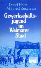 Beispielbild fr Gewerkschaftsjugend im Weimarer Staat. Eine Dokumentation ber die Arbeit der Gewerkschaftsjugend des ADGB in Berlin. zum Verkauf von Der Bcher-Br