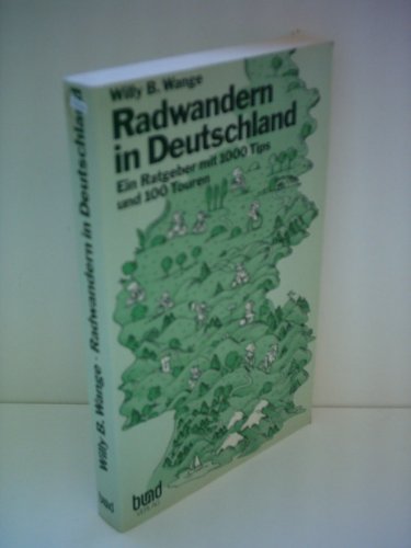 Beispielbild fr Radwandern in Deutschland / Ein Ratgeber mit 1000 Tips und 100 Touren zum Verkauf von Bernhard Kiewel Rare Books