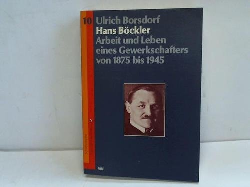 Hans BoÌˆckler: Arbeit und Leben eines Gewerkschafters von 1875 bis 1945 (Schriftenreihe der Hans-BoÌˆckler-Stiftung) (German Edition) (9783766304971) by Borsdorf, Ulrich