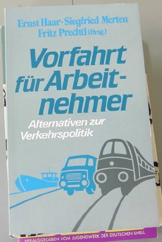 Vorfahrt für die Arbeitnehmer Alternativen zur Verkehrspolitik