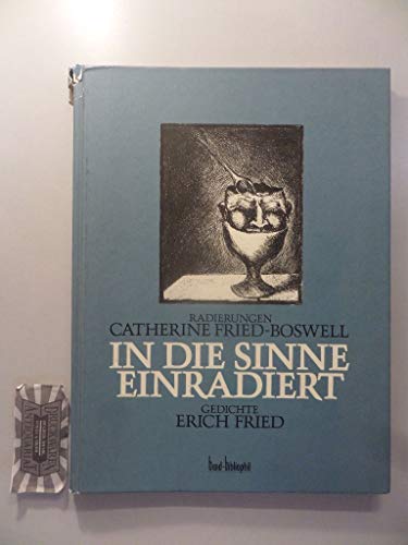 In die Sinne einradiert. Radierungen: Catherine Fried-Boswell. Gedichte: Erich Fried.