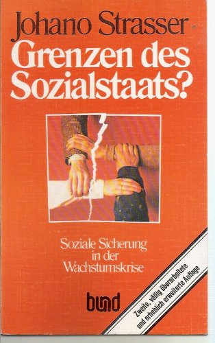 Grenzen des Sozialstaats?: Soziale Sicherung in der Wachstumskrise (German Edition) (9783766308009) by Strasser, Johano