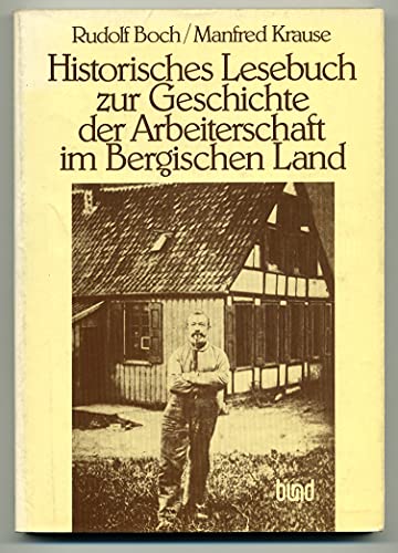 9783766308061: Historisches Lesebuch zur Geschichte der Arbeiterschaft im Bergischen Land