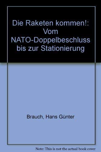 Imagen de archivo de Die Raketen kommen!: Vom NATO-Doppelbeschluss bis zur Stationierung (German Edition) a la venta por Better World Books